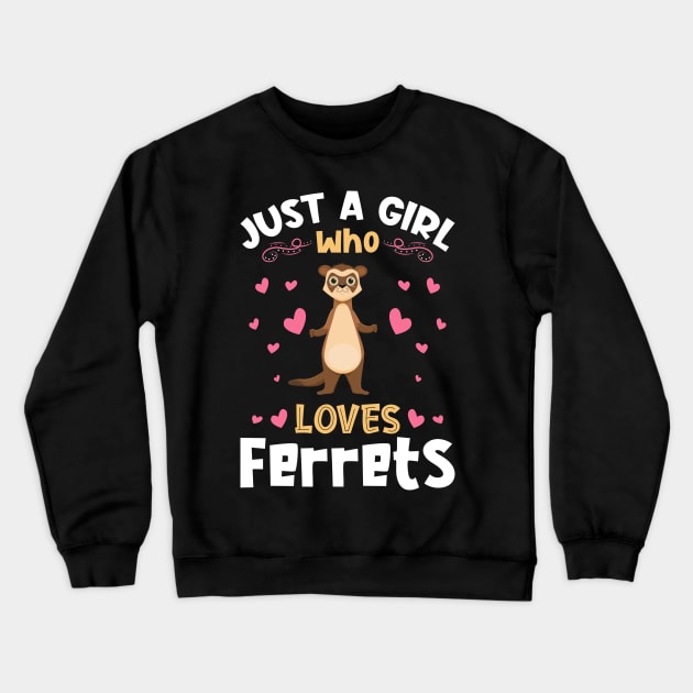 Just a Girl who Loves Ferrets Gift Crewneck Sweatshirt by aneisha